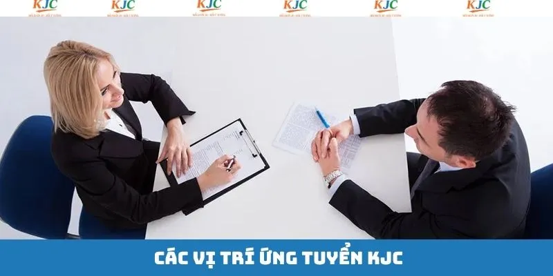 Những vị trí nên cân nhắc khi ứng tuyển KJC