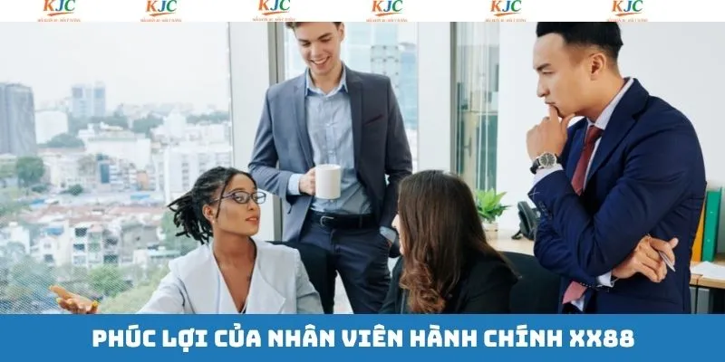 Phúc lợi cho vị trí hành chính tại XX88