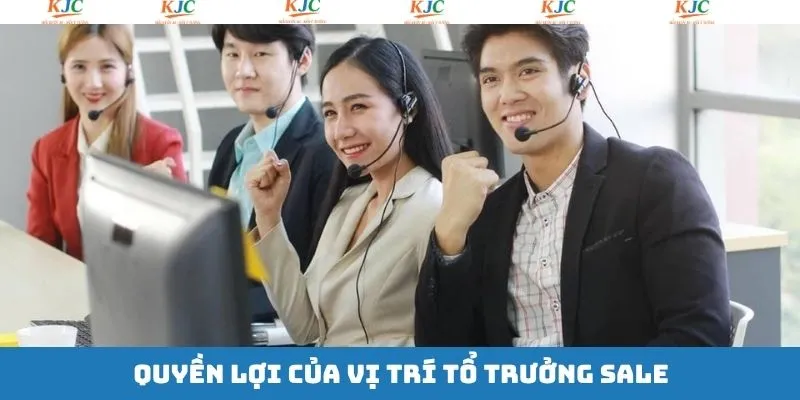 Tổng hợp các phúc lợi của công việc tổ trưởng sale tại KJC